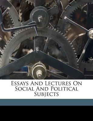 Essays and Lectures on Social and Political Subjects magazine reviews
