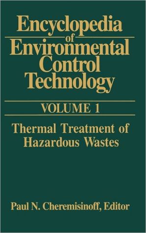 Encyclopedia of Environmental Control Technology Thermal Treatment of Hazardous Wastes magazine reviews
