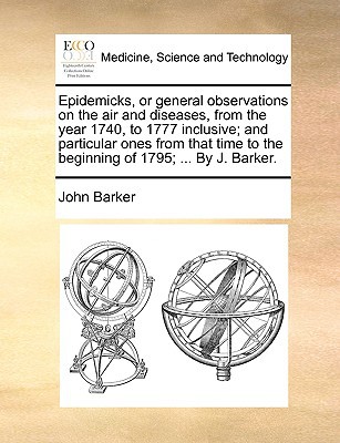 Epidemicks, or General Observations on the Air and Diseases, from the Year 1740, to 1777 Inclusive magazine reviews