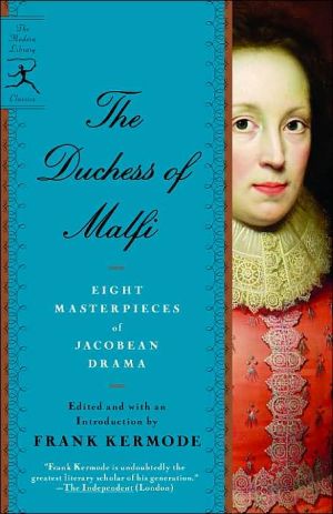 The Duchess of Malfi: Seven Masterpieces of Jacobean Drama book written by Frank Kermode