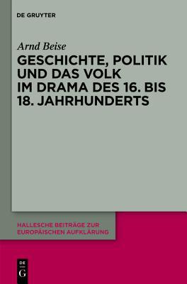 Geschichte, Politik Und Das Volk Im Drama Des 16. Bis 18. Jahrhunderts magazine reviews