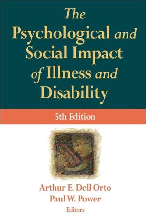 The Psychological and Social Impact of Illness and Disability book written by Arthur E. Dell Orto