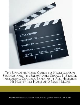 The Unauthorized Guide to Nickelodeon Studios & the Memorable Shows It Staged Including Clarissa Exp magazine reviews