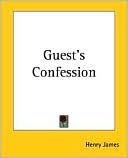 Guest's Confession book written by Henry James