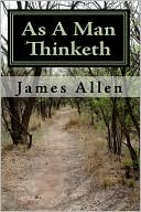 As A Man Thinketh book written by James Allen