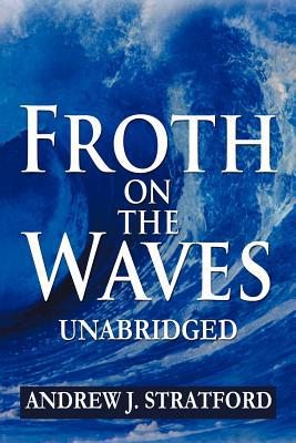 Froth on the Waves - Unabridged magazine reviews