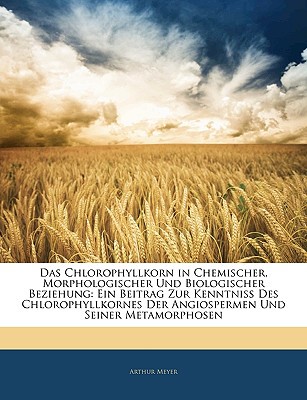 Das Chlorophyllkorn in Chemischer, Morphologischer Und Biologischer Beziehung magazine reviews