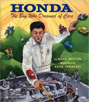 Honda: The Boy Who Dreamed of Cars book written by Mark Weston