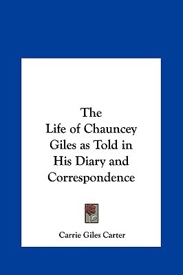 The Life of Chauncey Giles as Told in His Diary and Correspondence magazine reviews