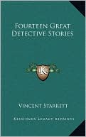 Fourteen Great Detective Stories book written by Vincent Starrett