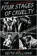 The Four Stages of Cruelty book written by Keith Hollihan