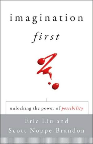 Imagination First: Unlocking the Power of Possibility book written by Eric Liu