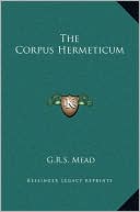 The Corpus Hermeticum book written by G.R.S. Mead