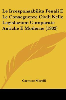 Le Irresponsabilita Penali E Le Conseguenze Civili Nelle Legislazioni Comparate Antiche E Moderne (1 magazine reviews