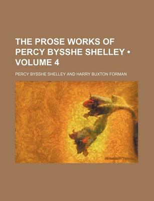 The Prose Works of Percy Bysshe Shelley magazine reviews