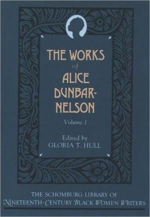 Works of Alice Dunbar-Nelson, Vol. 1 book written by Alice Moore Dunbar-Nelson