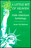 A Little Bit of Heaven: An Irish-American Anthology book written by Sean McMahon