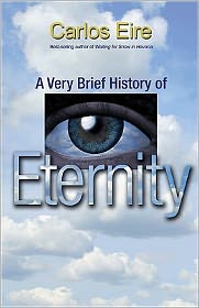 A Very Brief History of Eternity written by Carlos Eire