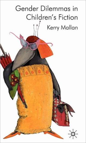 Gender Dilemmas in Children's Fiction book written by Kerry Mallan
