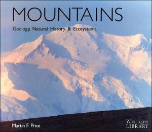 Mountains: Geology, Natural History, & Ecosystems (WorldLife Library Series) book written by Martin Price