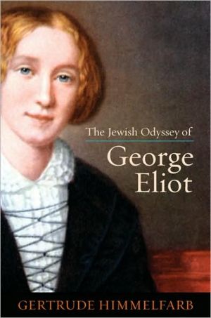 Jewish Odyssey of George Eliot, It is one of the curiosities of history that the most remarkable novel about Jews and Judaism, predicting the establishment of the Jewish state, should have been written in 1876 by a non-Jew - a Victorian woman and a formidable intellectual, who is genera, Jewish Odyssey of George Eliot
