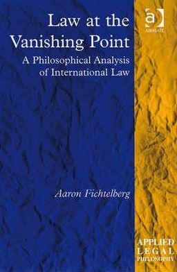 Law at the Vanishing Point: A Philosophical Analysis of International Law book written by Aaron Fichtelberg