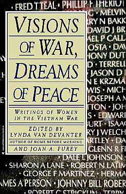 Visions of War, Dreams of Peace, Lynda Van Devanter—author of the backlist classic Home Before Morning, which inspired the TV show China Beach—edited this powerful collection of poems reminiscent of Dear America: Letters Home from Vietnam. All author proceeds from the book will go to t, Visions of War, Dreams of Peace
