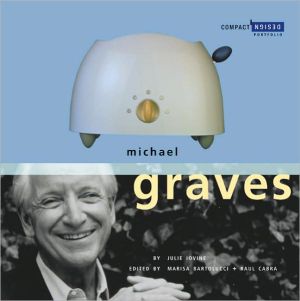Michael Graves: Compact Design Portfolio book written by Julie V. Iovine