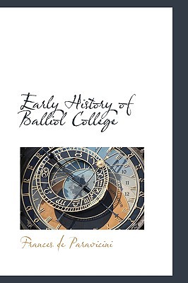 Early History Of Balliol College book written by Frances De Paravicini