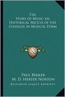 The Story of Music an Historical Sketch of the Changes in Musical Form magazine reviews