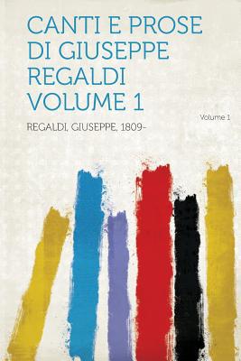 Canti E Prose Di Giuseppe Regaldi Volume 1 Volume 1 magazine reviews