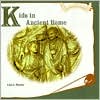 Kids in Ancient Rome book written by Lisa A. Wroble