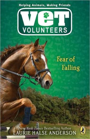 Fear of Falling (Vet Volunteers Series) written by Laurie Halse Anderson