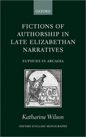 Fictions of Authorship in Late Elizabethan Narratives magazine reviews