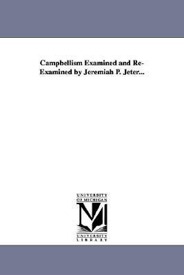 Campbellism Examined and Re-Examined by Jeremiah P. Jeter... magazine reviews