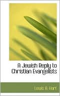 A Jewish Reply To Christian Evangelists book written by Lewis A. Hart
