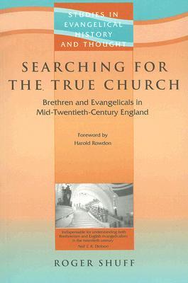 Searching for the True Church : Brethren and Evangelicals in Mid-Twentieth-Century England magazine reviews