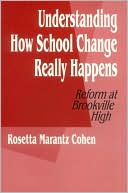 Understanding How School Change Really Happens: Reform at Brookville High book written by Rosetta M. Cohen