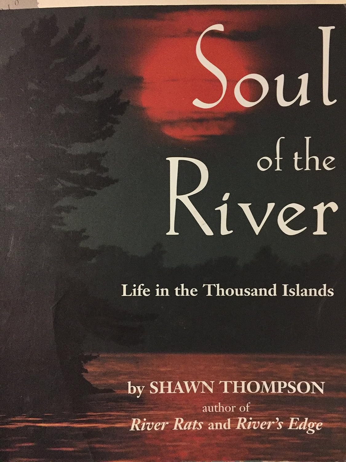 Soul of the River: Life in the Thousand Islands book written by Shawn Thompson
