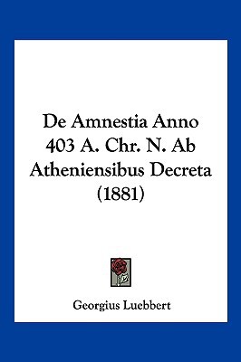 de Amnestia Anno 403 A. Chr. N. AB Atheniensibus Decreta magazine reviews