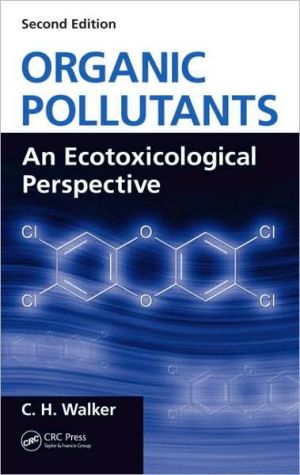Organic Pollutants: An Ecotoxicological Perspective, Second Edition book written by C. H. Walker