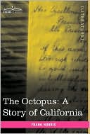 The Octopus: A Story of California book written by Frank Norris