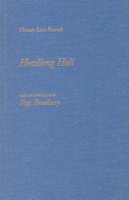 Headlong Hall book written by Thomas Love Peacock, Ray Bradbury