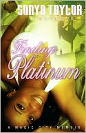 Finding Platinum: A Magic City Memoir book written by Sonya Taylor