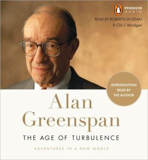 The Age of Turbulence: Adventures in a New World written by Alan Greenspan