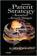 Patent Strategy: For Researchers and Research Managers book written by H. Jackson Knight