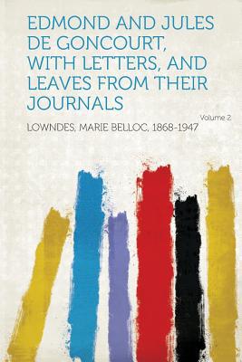 Edmond and Jules de Goncourt, with Letters, and Leaves from Their Journals Volume 2 magazine reviews