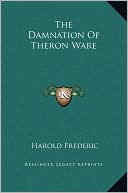 The Damnation Of Theron Ware book written by Harold Frederic