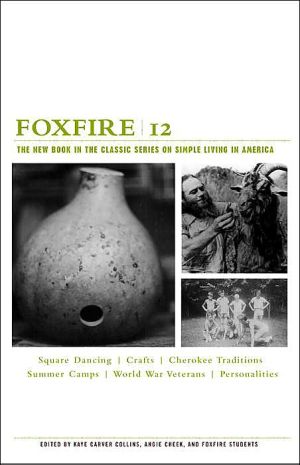 Foxfire 12, Vol. 12 book written by Foxfire Fund, Inc