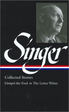 Collected Stories, Volume 2: Gimpel the Fool to The Letter Writer written by Isaac Bashevis Singer